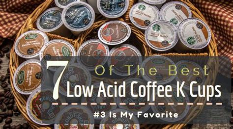 The Top 7 Low Acid Coffee K Cups Of 2019 (#3 Is My Favorite!) | When ...