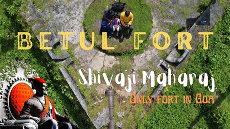 Betul Fort – Goa’s Best Kept Secret and Shivaji Maharaj Only fort in Goa - YouTube