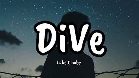 Luke Combs - Dive (Lyrics) - YouTube