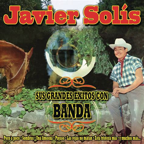 Javier Solis - Sus Grandes Exitos Con Banda Songs Download: Javier Solis - Sus Grandes Exitos ...