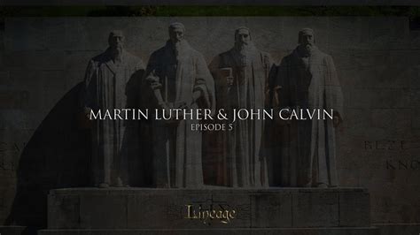 Martin Luther and John Calvin | Lineage | Broadcast 5 - YouTube