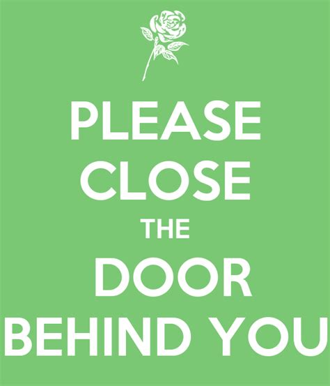 PLEASE CLOSE THE DOOR BEHIND YOU Poster | lovelilou | Keep Calm-o-Matic