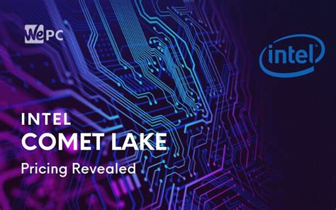 Intel Comet Lake Pricing Details Leaked | WePC