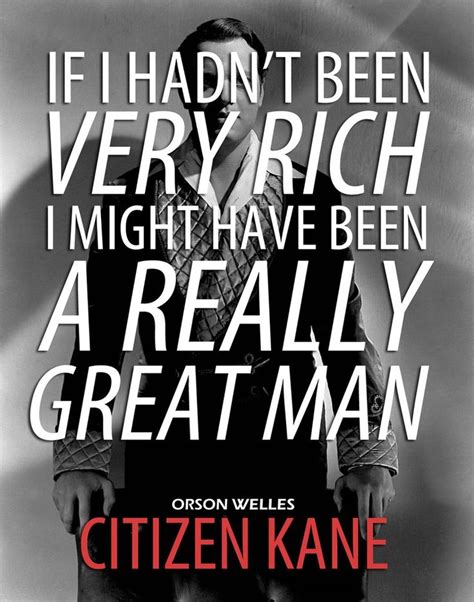 From Citizen Kane Quotes. QuotesGram