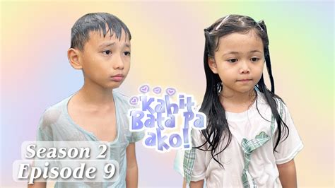 KAHIT BATA PA AKO SEASON 2 | EPISODE 9 - YouTube