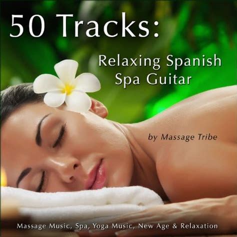 Amazon.com: 50 Tracks: Relaxing Spanish Spa Guitar (Massage Music, Spa ...