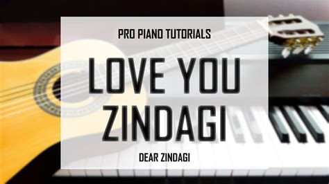 Love You Zindagi - Dear Zindagi | Guitar & Keyboard Cover by Pro Piano - YouTube