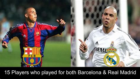 15 Players who played for both FC Barcelona and Real Madrid - YouTube