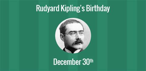 Birthday of Rudyard Kipling: English journalist, poet and writer