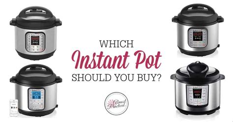 Which Instant Pot to Buy - Pick the size and model that is right for you.