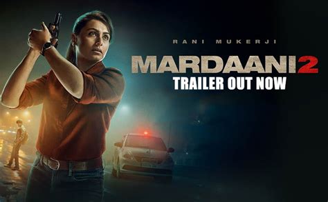 Mardaani 2 Trailer: Rani Mukerji is one feisty cop you should not mess with