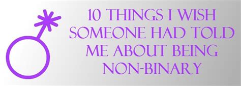 10 Things I Wish Someone Had Told Me About Being Non-Binary (2020) | Non binary people, Binary ...