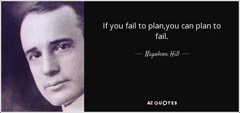 Napoleon Hill quote: If you fail to plan,you can plan to fail.