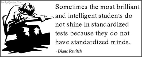 Sometimes the most brilliant and intelligent students do not shine in standardized tests because ...