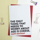 Funny Birthday Card Age Is For Cheese By A Is For Alphabet | notonthehighstreet.com