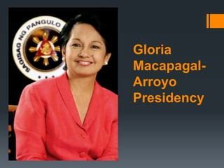 Gloria Macapagal Arroyo Precidency | PPT