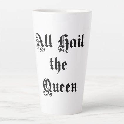 All Hail the Queen Her Royal Highness Latte Mug | Zazzle.com in 2020 ...