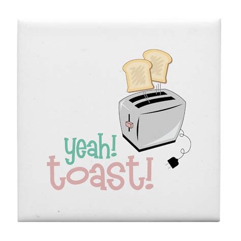 Yeah! Toast! Tile Coaster by Embroidery4