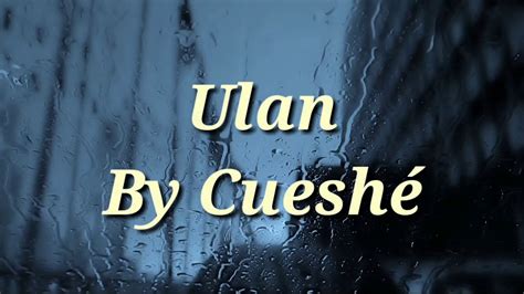 Ulan - Cueshé (Lyrics) - YouTube