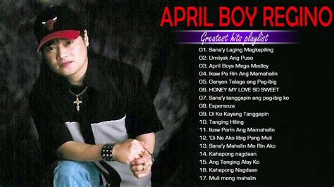 April Boy Regino Greatest Hits Full Album Best Songs Of April Boy Regino - YouTube