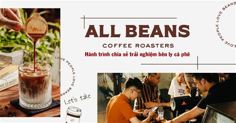 All Beans Coffee Roasters - Hành trình chia sẻ trải nghiệm bên ly cà phê