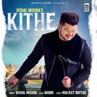 Kithe Lyrics in Hindi, Kithe Kithe Song Lyrics in English Online on Gaana.com