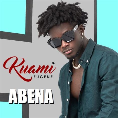 Kuami Eugene – Abena - Ghanaclasic