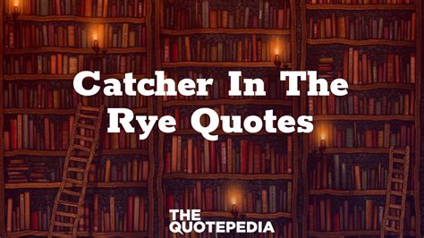 70+ Catcher In The Rye Quotes To Understand Emotions - The QuotePedia