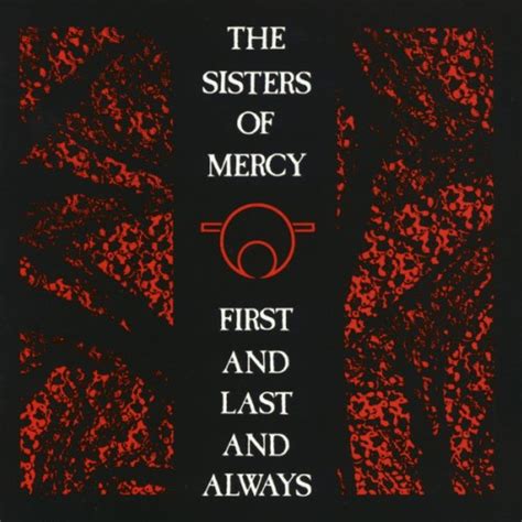 The Sisters of Mercy - First and Last and Always - Reviews - Album of ...