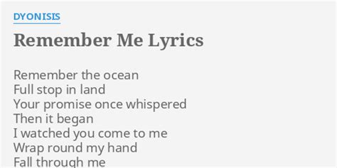 "REMEMBER ME" LYRICS by DYONISIS: Remember the ocean Full...