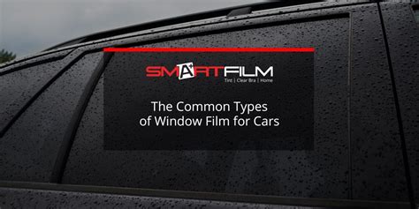 The Common Types of Window Film for Automotive Tint | Blog | Smartfilm