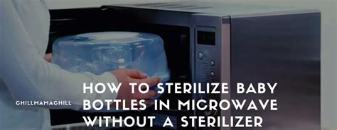 How to Sterilize Baby Bottles in Microwave without a Sterilizer - Chill Mama Chill