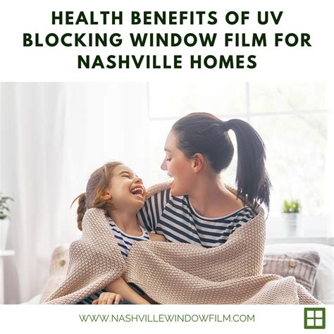 Health Benefits of UV Blocking Window Film for Nashville Homes