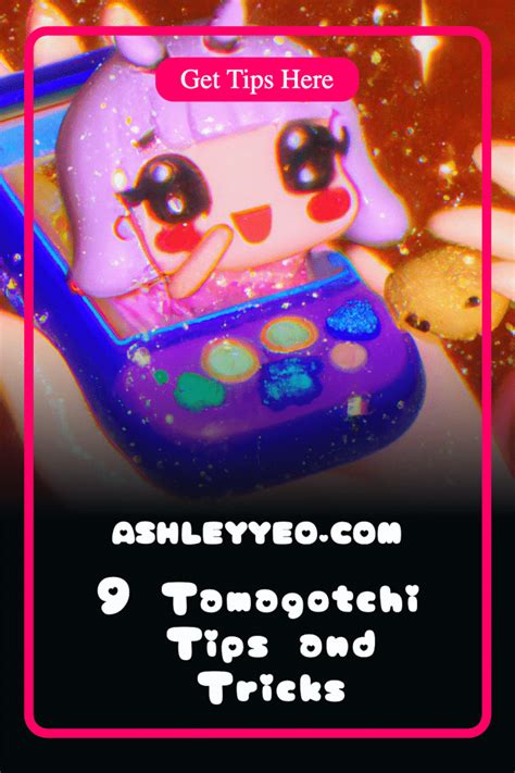 9 Tamagotchi Tips and Tricks - Ashley Yeo