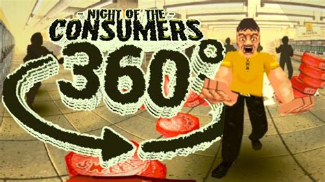 360 Video | Night of the Consumers | Night of the Consumers | Know Your ...