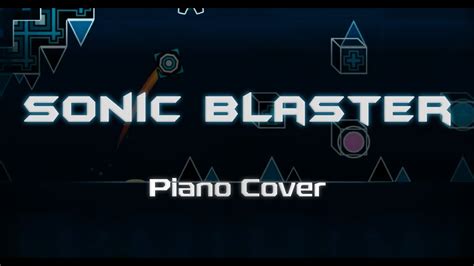 SONIC BLASTER REUPLOADED! (by F-777) — Piano Cover - YouTube