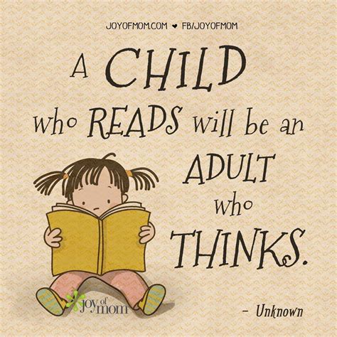 A child who reads will be an adult who thinks! | Reading quotes ...