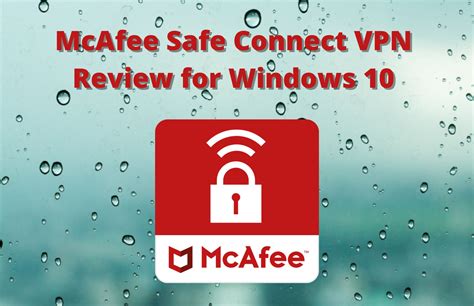 What is McAfee Safe Connect VPN: Full Review | Is It Good?