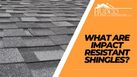 What Are Impact Resistant Shingles? - HUDCO Roofing