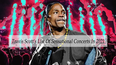 Travis Scotts Concert List Of Sensational In 2021 - Travis Scott Merch