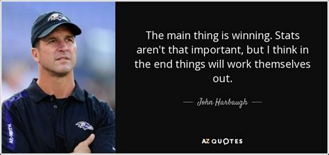 John Harbaugh quote: The main thing is winning. Stats aren't that ...