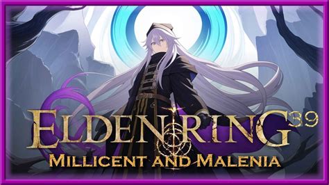 Elden Ring - Episode 39 - Millicent and Malenia - YouTube