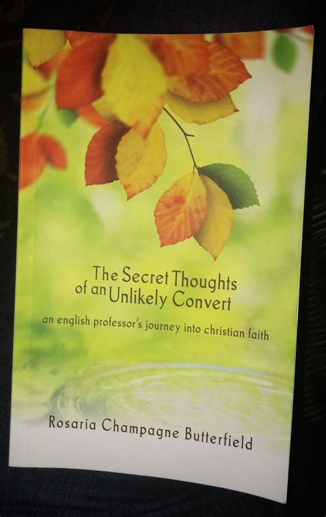 The Secret Thoughts of an Unlikely Convert - Rosaria Butterfield ...