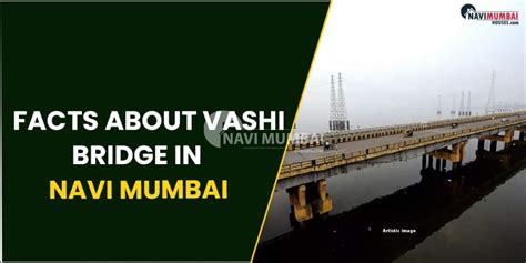 Vashi Bridge In Navi Mumbai : Facts