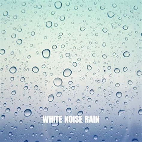 Play White Noise Rain by Rain Sounds, Rain for Deep Sleep & Rainfall on ...