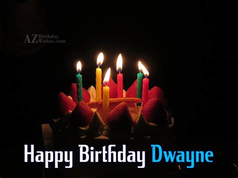 Happy Birthday Dwayne - AZBirthdayWishes.com