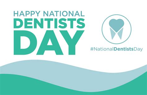 National Dentists Day - Celebrate With Us March 6, 2024