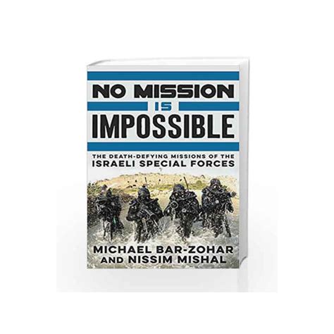 No Mission Is Impossible: The Death-defying Missions of the Israeli ...