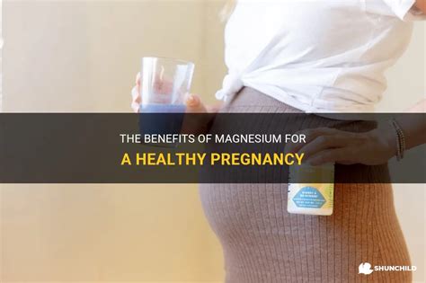 The Benefits Of Magnesium For A Healthy Pregnancy | ShunChild