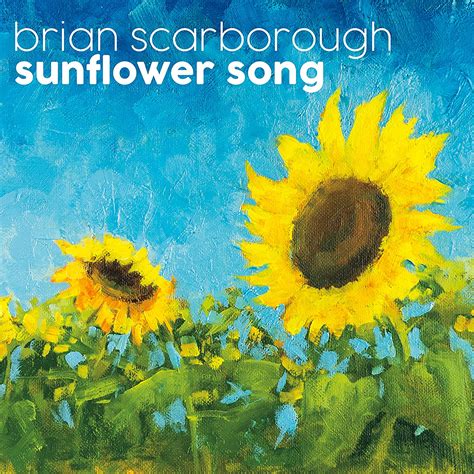 Sunflower Song by Brian Scarborough - Last Row Music